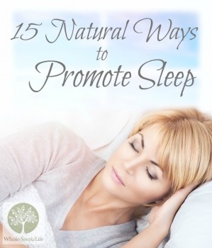 15 Natural Ways To Promote Sleep | http://www.wholesimplelife.com #health #sleep #natural