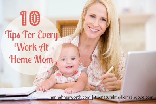 10 Tips For Every Work At Home Mom | https://www.hannahhepworth.com #workfromhome #homebusiness #essentialoils #holistichealth