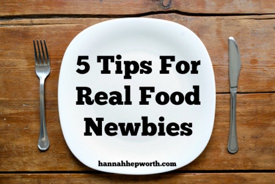 5 Tips For Real Food Newbies | https://www.hannahhepworth.com With over 5 years of experience on a whole foods diet I'd like to share 5 tips to get 2015 started off on the right food eating delicious whole foods.