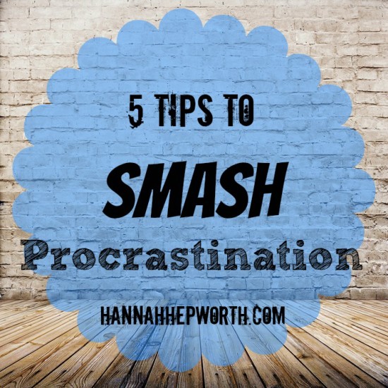5 Tips To Smash Procrastination | https://www.hannahhepworth.com Make 2015 your best and most productive year yet!  Learn to stop procrastinating with these tried and true tips. 