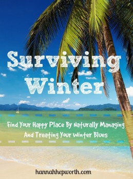 Surviving Winter, Beating The Winter Blues Naturally | https://www.hannahhepworth.com