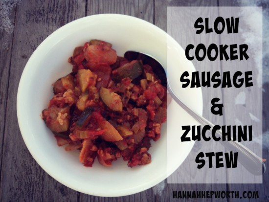 Sausage & Zucchini Stew |https://www.hannahhepworth.com