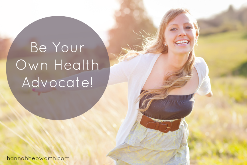 Be Your Own Health Advocate | https://www.hannahhepworth.com