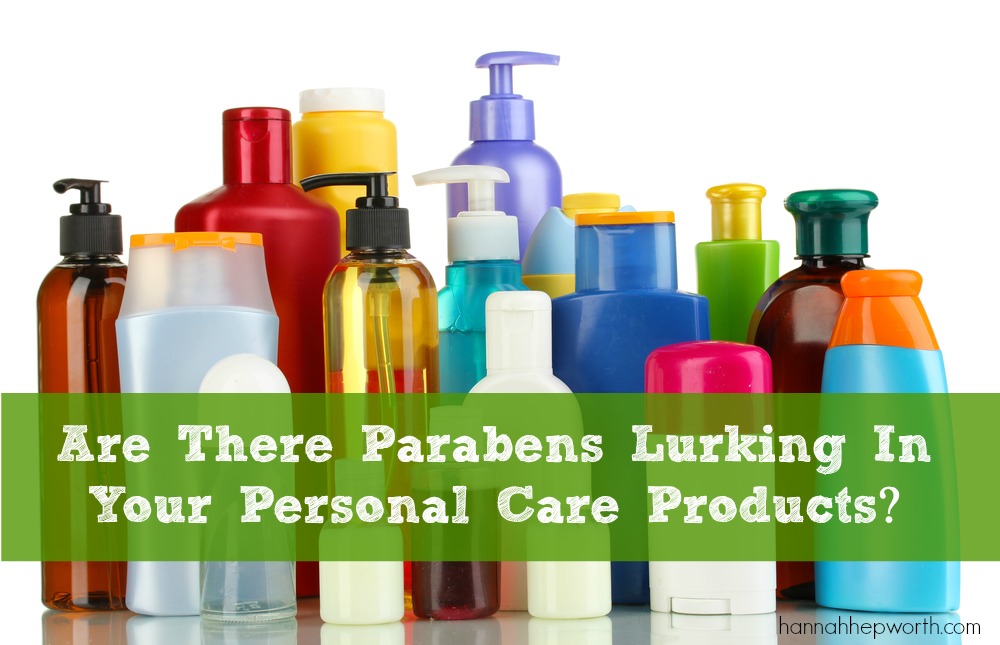 Are There Parabens Lurking In Your Personal Care Products? | https://www.hannahhepworth.com
