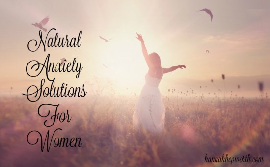 Natural Anxiety Solutions For Women | from https://www.hannahhepworth.com