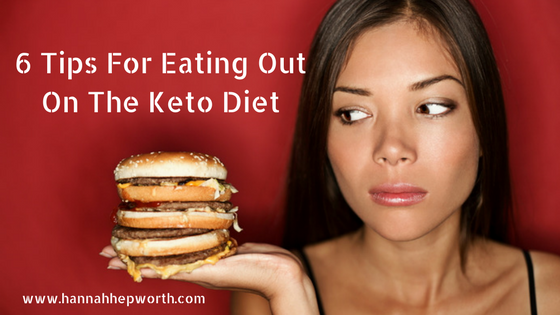 6 Tips For Eating Out On The Keto Diet | https://www.hannahhepworth.com